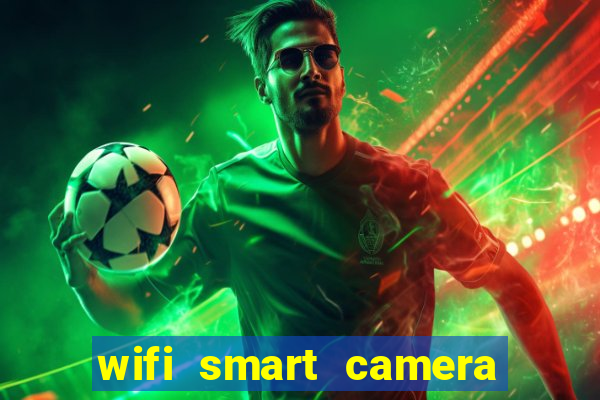 wifi smart camera easy to achieve real time remote viewing