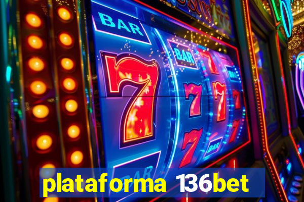 plataforma 136bet