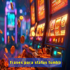 frases para status tumblr