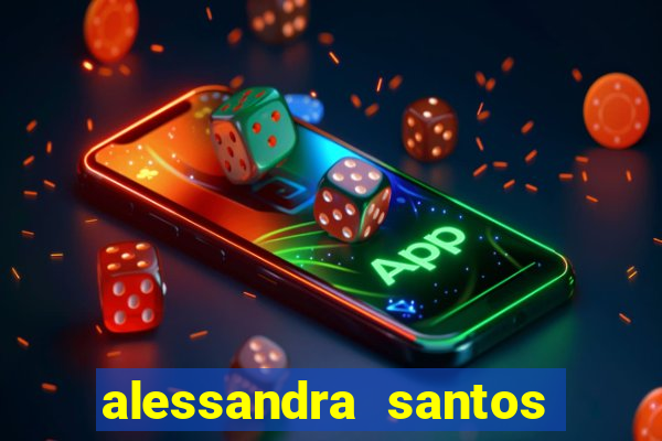 alessandra santos pregadora biografia