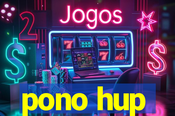 pono hup