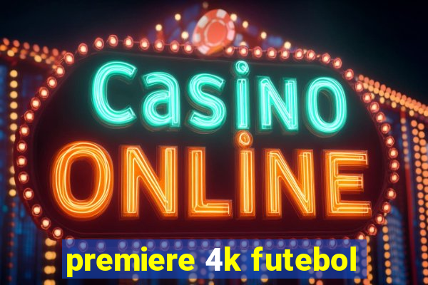 premiere 4k futebol