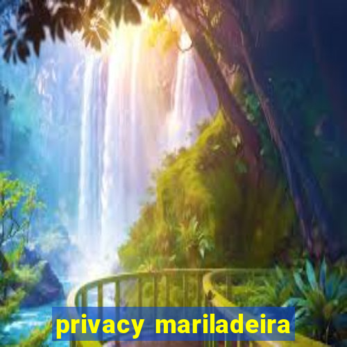 privacy mariladeira