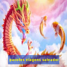 pacotes viagens salvador