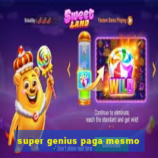 super genius paga mesmo