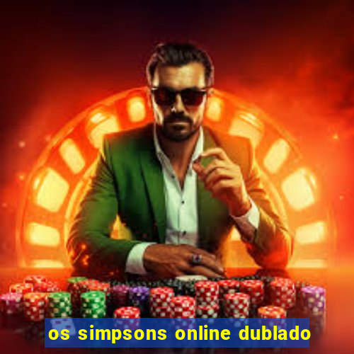 os simpsons online dublado