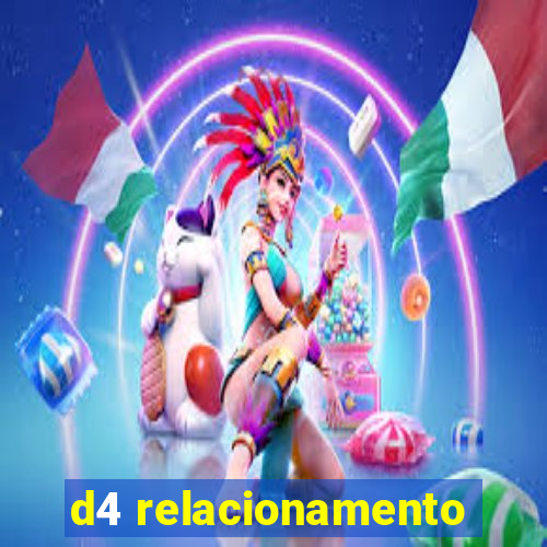 d4 relacionamento