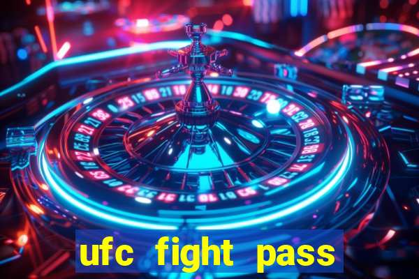 ufc fight pass onde assistir