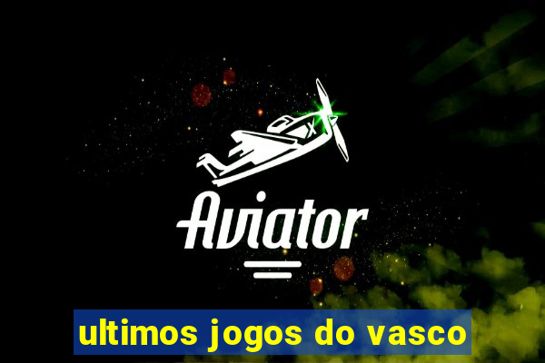 ultimos jogos do vasco