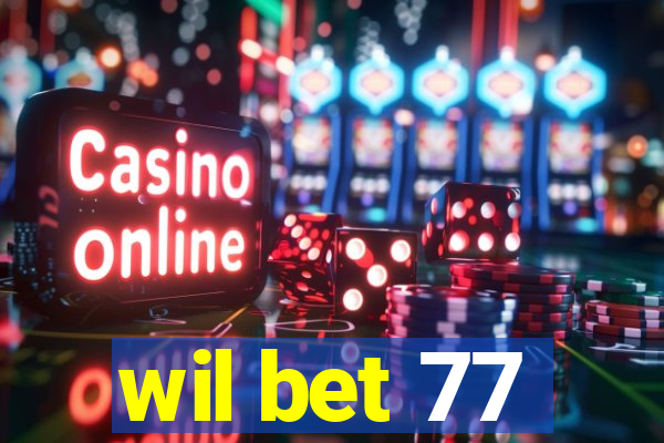 wil bet 77