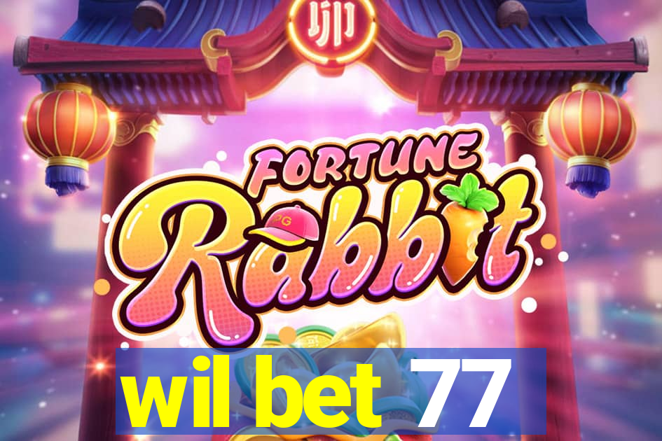 wil bet 77