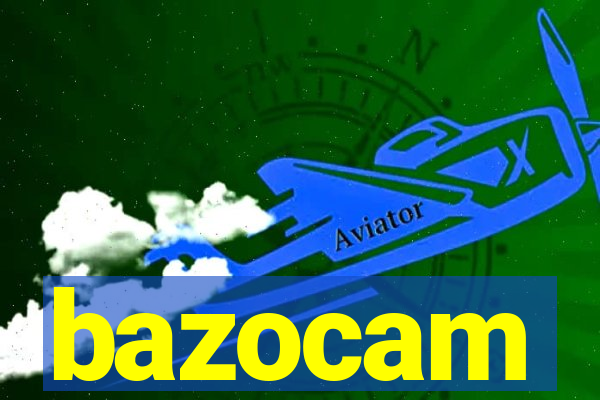 bazocam