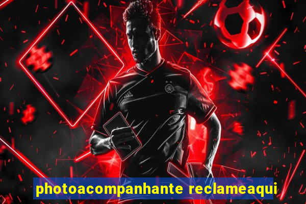 photoacompanhante reclameaqui