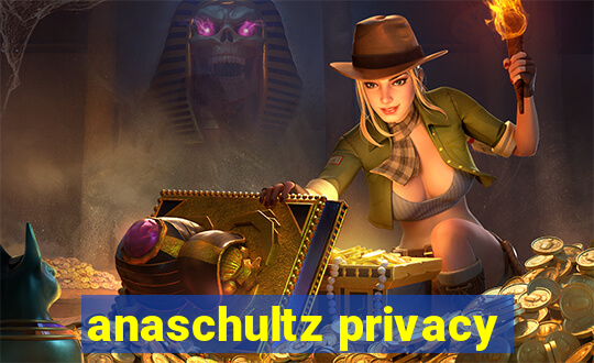 anaschultz privacy