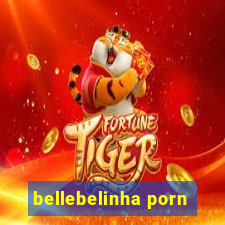 bellebelinha porn