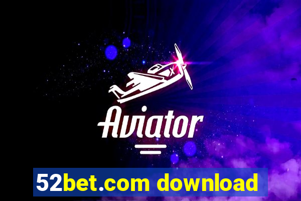 52bet.com download