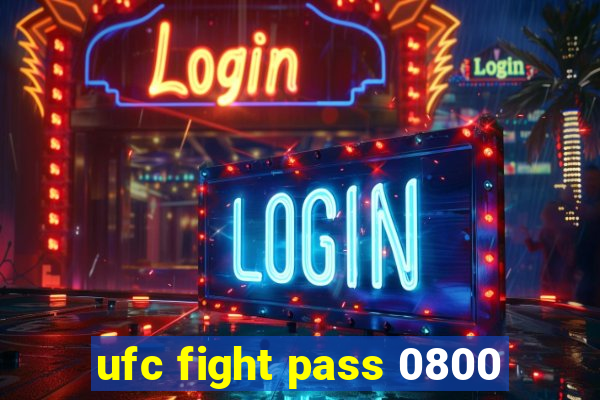 ufc fight pass 0800