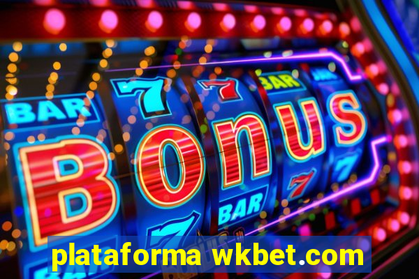 plataforma wkbet.com