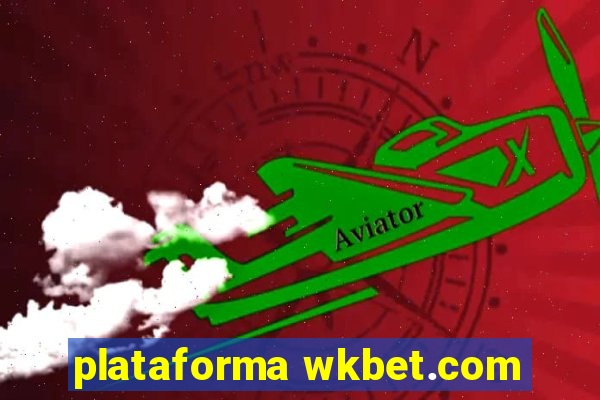 plataforma wkbet.com