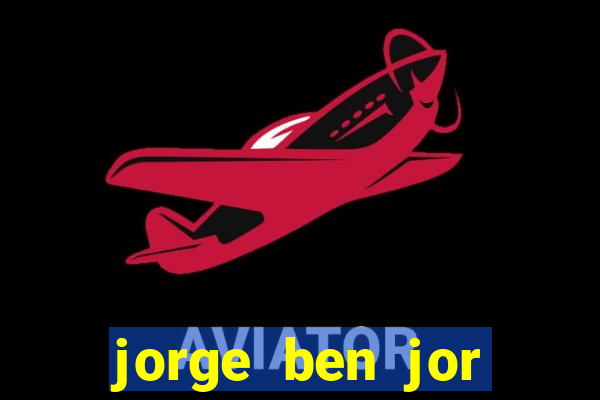 jorge ben jor fortuna estimada