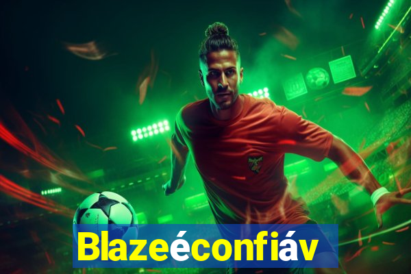 Blazeéconfiável