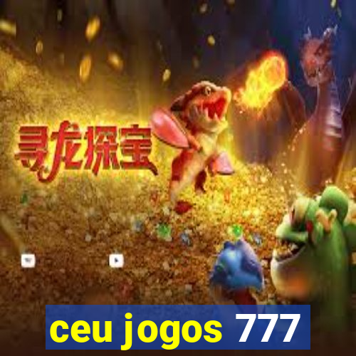 ceu jogos 777