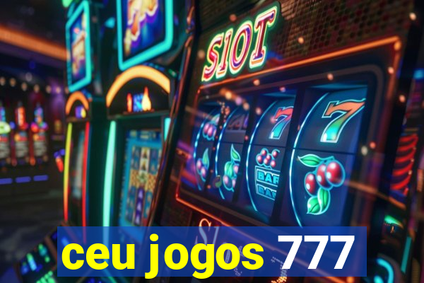 ceu jogos 777