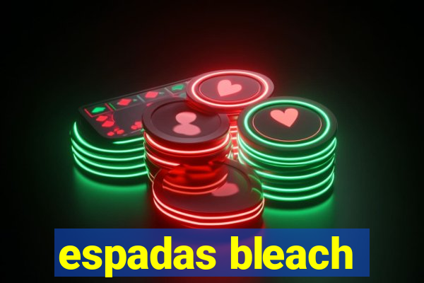 espadas bleach