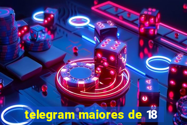 telegram maiores de 18