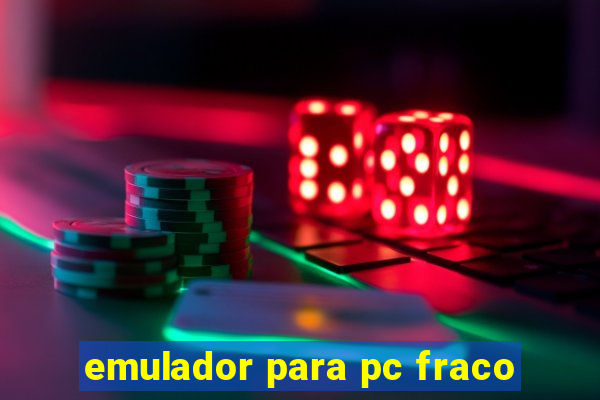 emulador para pc fraco