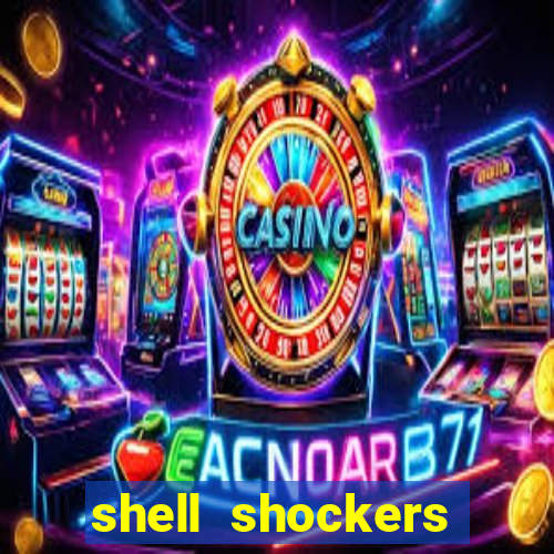 shell shockers crazy games