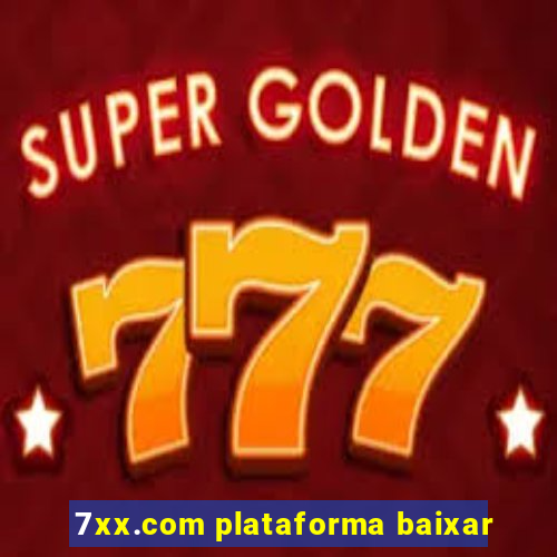 7xx.com plataforma baixar