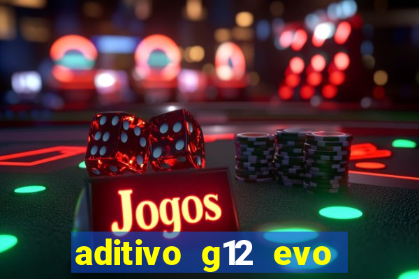 aditivo g12 evo ficha tecnica