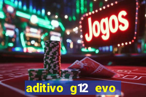 aditivo g12 evo ficha tecnica