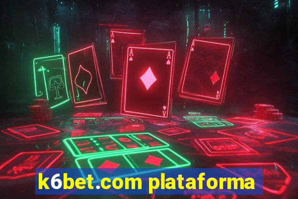 k6bet.com plataforma