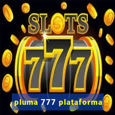 pluma 777 plataforma