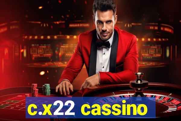 c.x22 cassino