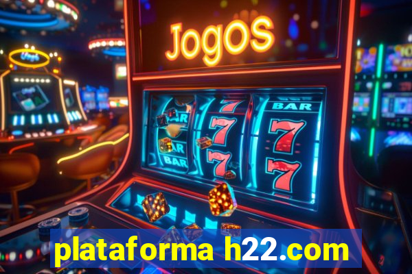 plataforma h22.com