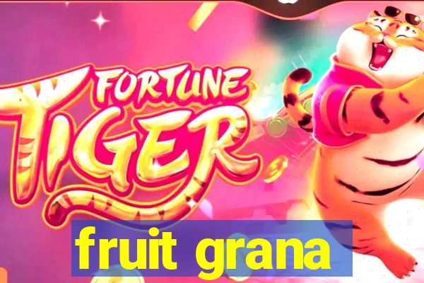 fruit grana