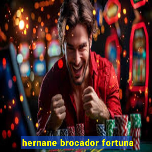 hernane brocador fortuna