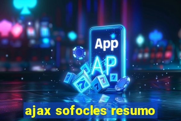 ajax sofocles resumo