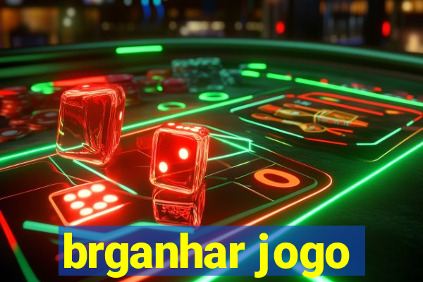 brganhar jogo