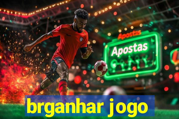 brganhar jogo