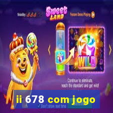 ii 678 com jogo