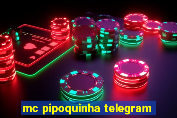 mc pipoquinha telegram