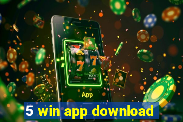 5 win app download