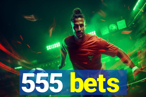 555 bets