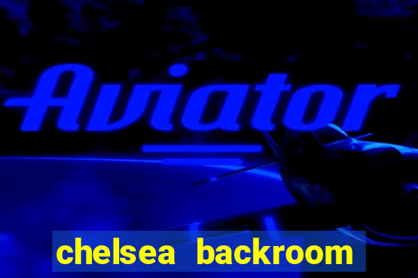 chelsea backroom casting couch