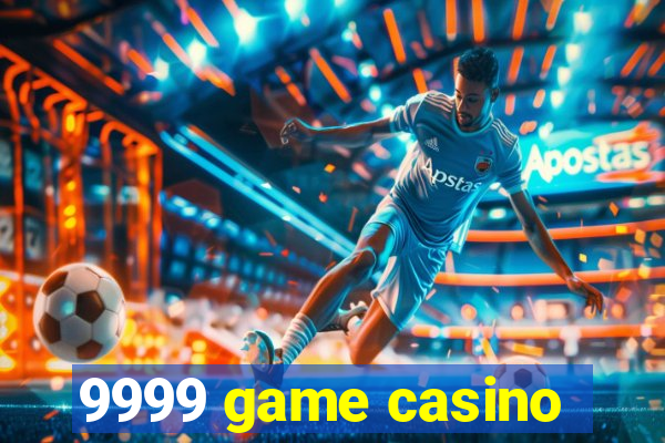 9999 game casino