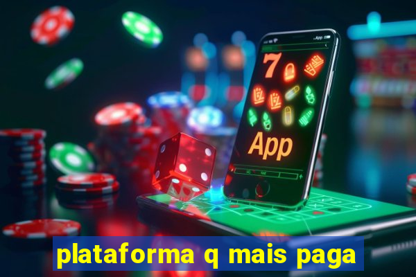 plataforma q mais paga